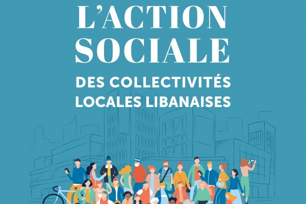 Guide de « L’ACTION SOCIALE DES COLLECTIVITÉS LOCALES LIBANAISES »